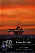Pre-Owned The Friedman Archives Guide to the Sony RX-10 IV (B&W Edition) 9781387384174 Refurbished
